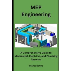 (영문도서) MEP Engineering: A Comprehensive Guide to Mechanical Electrical and Plumbing Systems Paperback, Independently Published, English, 9798879215045