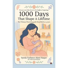 (英文圖書)1000 Days That Shape a Lifetime: The Ultimate Parenting Guide From Birth to 3 Years 精裝版, Notion Press, 英文
