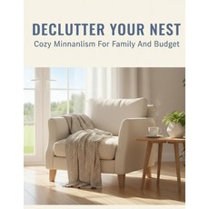 (영문도서)Declutter Your Nest: Cozy Minimalism For Family And Budget Paperback, Independently Published, English, 9798271789762