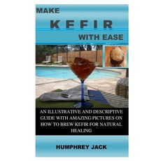 Make Kefir with Ease: An Illustrative and Descriptive Guide with Amazing Pictures on How to Brew Kef... Paperback, Independently Published