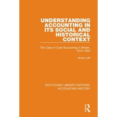 (영문도서) Understanding Accounting in its Social and Historical Context: The Case of Cost Accounting in... Paperback, Routledge, English, 9780367511241