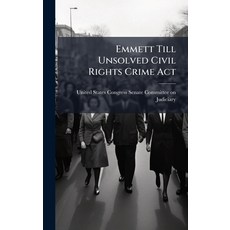 (영문도서)Emmett Till Unsolved Civil Rights Crime Act Hardcover, Hutson Street Press, English, 9781024278866