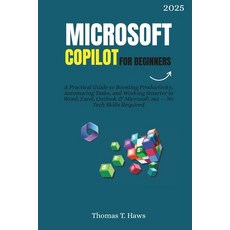 (영문도서)Microsoft Copilot For Beginners: A Practical Guide to Boosting Productivity Aut... Paperback, Independently Published, English, 9798288333538