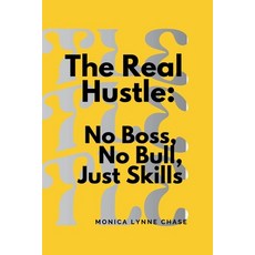 (영문도서)The Real Hustle: No Boss No Bull Just Skills Paperback, Independently Published, English, 9798242435384