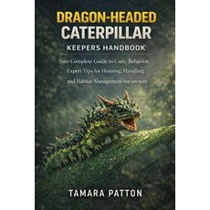 (영문도서)Dragon-Headed Caterpillar: Your Complete Guide to Care Behavior Expert Tips fo... Paperback, Independently Published, English, 9798243000796