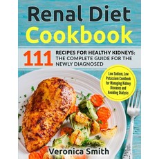 Renal Diet Cookbook: 111 Recipes for Healthy Kidneys: The Complete Guide for the Newly Diagnosed: Lo... Paperback, Growthshape