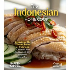 (영문도서)The Indonesian Home Cook: Experience the Vibrant Tastes of Indonesia - A Southea... Paperback, Garden of Grapes, English, 9798349541452