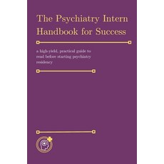 (영문도서)The Psychiatry Intern Handbook for Success: a high-yield practical guide to rea... Paperback, Independently Published, English, 9798316181872