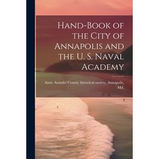 (영문도서) Hand-book of the City of Annapolis and the U. S. Naval Academy Paperback, Legare Street Press, English, 9781021485342