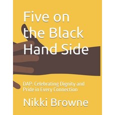 (영문도서)Five on the Black Hand Side: DAP: Celebrating Dignity and Pride in Every Connection Paperback, Independently Published, English, 9798268681741