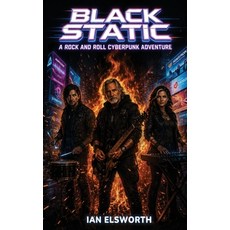 (英文圖書)Black Static: A Rock and Roll Cyberpunk Adventure 精裝版, Kinetic Digital Publishers, 英文
