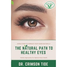 (英文圖書)The natural path to healthy eye: Holistic Approaches for Optimal Vision Health 平裝版, Independently Published, 英文