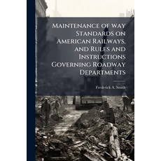 (영문도서)Maintenance of way Standards on American Railways and Rules and Instructions Go... Paperback, Hutson Street Press, English, 9781024112474