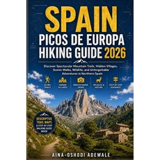 (영문도서)Spain Picos de Europa Hiking Guide 2026: Discover Spectacular Mountain Trails H... Paperback, Independently Published, English, 9798199781633 Independently Published, English, 9798199781633