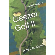 (영문도서) Geezer Golf II: Taking a Mulligan Paperback, Independently Published, English, 9798372422018