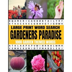 Large Print Word Search Gardeners Paradise 1000 Garden Themed Words: A Real Word Find Puzzle Book fo... Paperback, Independently Published, English, 9798556433182