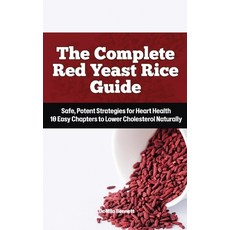(영문도서)The Complete Red Yeast Rice Guide: Safe Potent Strategies for Heart Health 10... Paperback, Independently Published, English, 9798299029741