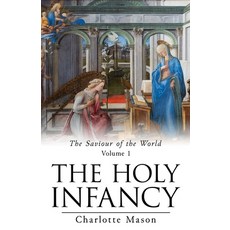 (영문도서)The Holy Infancy Paperback, Living Book Press, English, 9781761538636