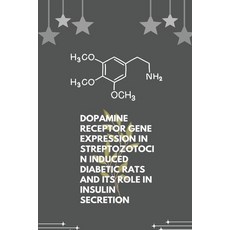 (영문도서) Dopamine receptor gene expression in streptozotocin induced diabetic rats and its role in ins... Paperback, Independent Author, English, 9781805251477