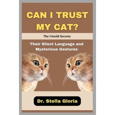 (英文圖書)CAN I TRUST MY CAT? The Untold Secrets: Their Silent Language and Mysterious Ges... 平裝版, Independently Published, 英文