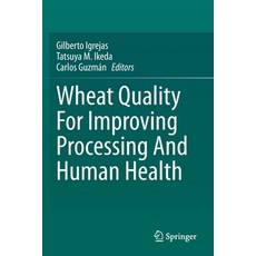 Wheat Quality for Improving Processing and Human Health Paperback, Springer, English, 9783030341657