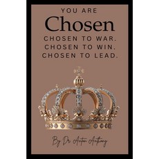 (영문도서)YOU Are Chosen: Chosen to War. Chosen to Win. Chosen to Lead. Paperback, Anton Anthony, English, 9798349472312
