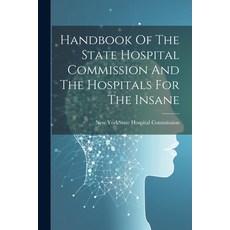 (영문도서) Handbook Of The State Hospital Commission And The Hospitals For The Insane Paperback, Legare Street Press, English, 9781022414419