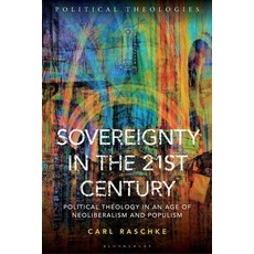 (영문도서)Sovereignty in the 21st Century: Political Theology in an Age of Neoliberalism a... Paperback, Bloomsbury Academic, English, 9781350446809
