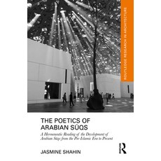 (영문도서)The Poetics of Arabian Sūqs: A Hermeneutic Reading of the Development of Ar... Hardcover, English, 9781032267982, Routledge