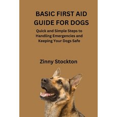 (英文圖書)Basic First Aid Guide for Dogs: Quick and Simple Steps to Handling Emergencies a... 平裝版, Independently Published, 英文