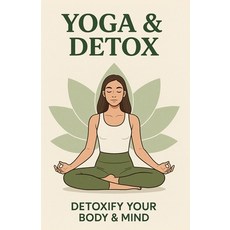 (영문도서)Yoga and Digital Detox: Practical Tool to Manage Stress and Minimize Screentime Paperback, Independently Published, English, 9798288992193