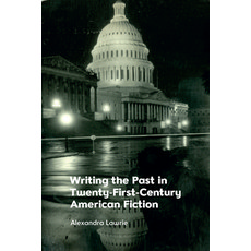 (영문도서) Writing the Past in Twenty-First-Century American Fiction Hardcover, Edinburgh University Press, English, 9781474463447
