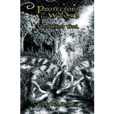 (영문도서) Protectors of The Wood #3: The Ghost Girl Paperback, English, 9780578450162