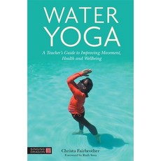 (영문도서) Water Yoga: A Teacher's Guide to Improving Movement Health and Wellbeing Paperback, Singing Dragon, English, 9781839972850