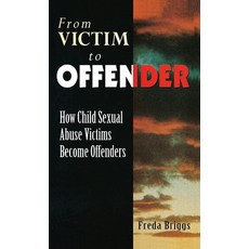 (영문도서)From Victim to Offender: How child sexual abuse victims become offenders Hardcover, Routledge, English, 9780367718183