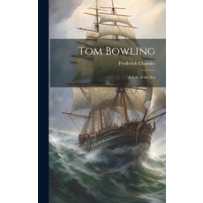 (영문도서) Tom Bowling: A Tale of the Sea Hardcover, Legare Street Press, English, 9781021153821