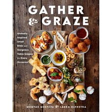 (영문도서) Gather and Graze: Globally Inspired Small Bites and Gorgeous Table Scapes for Every Occasion Hardcover, Skyhorse Publishing, English, 9781510777019