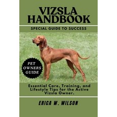 (영문도서)Vizsla Handbook: Essential Care Training and Lifestyle Tips for the Active Viz... Paperback, Independently Published, English, 9798288225185