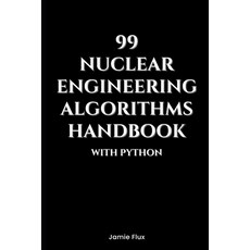 (영문도서) 99 Nuclear Engineering Algorithms Handbook With Python Paperback, Independently Published, English, 9798300862664