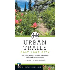 (영문도서) Urban Trails Salt Lake City: Salt Lake Valley * Trans-City Routes * Millcreek * Cottonwoods Paperback, Mountaineers Books, English, 9781680515480