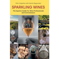 (영문도서)Sparkling Wines: The Equinox Guide for Wine Professionals and Connoisseurs Hardcover, Equinox Publishing (UK), English, 9781800506848 Equinox Publishing (UK), English, 9781800506848