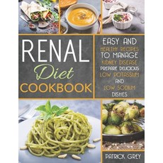 Renal Diet Cookbook: Easy and Healthy Recipes to Manage Kidney Disease. Prepare Delicious Low Potass... Paperback, Independently Published, English, 9798550824702