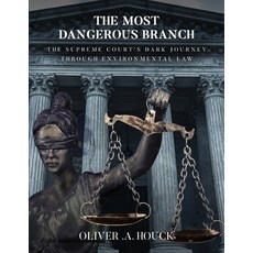 (영문도서) The Most Dangerous Branch: The Supreme Court's Dark Journey Through Environment... Paperback, Amazon Publishing Pros, English, 9781917238694