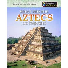 What Did the Aztecs Do for Me? Library Binding, Heinemann Educational Books