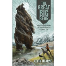(영문도서)The Great Big Bear and Other Stories of the Iron Druid Chronicles Paperback, Horned Lark Press, English, 9781998390229