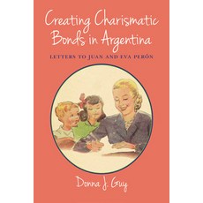 (英文書)Creating Charismatic Bonds in Argentina： Letters to Juan and Eva Perón 平裝版, Unm Press, 英文