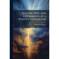 (영문도서)Electric Disc and Experiments by a Positive Conductor Paperback, Hutson Street Press, English, 9781023868495