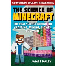 (영문도서) The Science of Minecraft: The Real Science Behind the Crafting Mining Biomes and More! Paperback, Skyhorse Publishing, English, 9781510767751