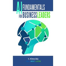 (영문도서) Artificial Intelligence Fundamentals for Business Leaders: Up to Date With Generative AI Hardcover, Ines Alexandra de Castro Al..., English, 9780648635949