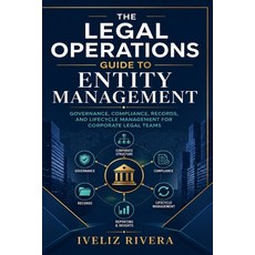 (영문도서)Legal Operations Guide to Entity Management: Governance Compliance Records an... Paperback, Angel Eyes, LLC, English, 9798997310301